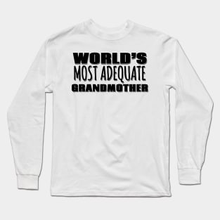 World's Most Adequate Grandmother Long Sleeve T-Shirt